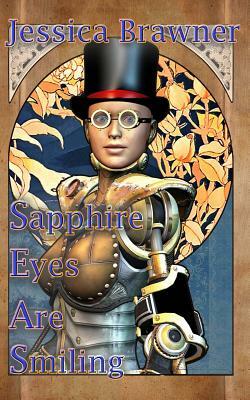 Sapphire Eyes Are Smiling by Jessica Brawner