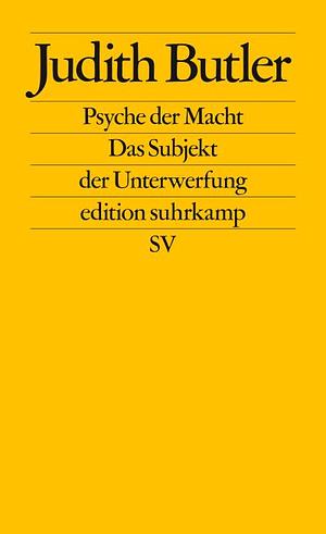 Psyche der Macht: das Subjekt der Unterwerfung by Judith Butler