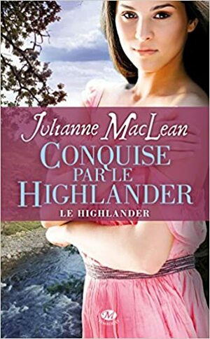 Conquise par le Highlander by Julianne MacLean