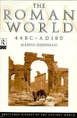 The Roman World 44 BC AD 180 by Martin Goodman, Jane Sherwood