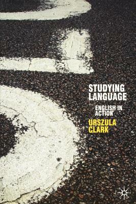 Studying Language: English in Action by Urszula Clark