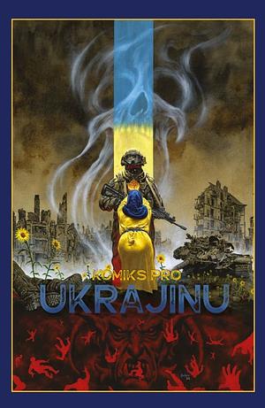 Komiks pro Ukrajinu by Mark Evanier, Michael Cherkas, Kurt Busiek, Pia Guerra, Greg Hildebrandt, Joseph Michael Linsner, Joe Jusko, Emil Ferris, Stan Sakai, Liam Sharp, Rob Guillory, Walter Simonson, Billy Tucci, Arthur Adams, Arthur Adams, Dave Johnson, Matt Wagner, Peter Kuper, Alex Ross, John Layman, Jill Thompson, June Brigman, Gabriel Rodríguez, Larry Hancock, Brent Anderson, Sergio Aragonés, Mark Waid, Bill Sienkiewicz, Colleen Doran, Lousie Simonson, Howard Chaykin