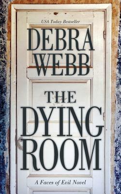 The Dying Room: A Faces of Evil Novel by Debra Webb