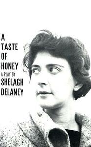 A Taste of Honey, a Play by Shelagh Delaney