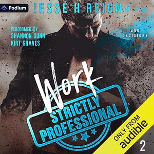 Work: Strictly Professional by Jesse H Reign