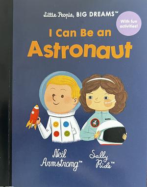 I Can Be An Astronaut  by Maria Isabel Sánchez Vegara