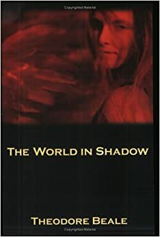The World in Shadow by Theodore Beale