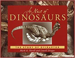A Nest of Dinosaurs: The Story of Oviraptor by Mark A. Norell, Lowell Dingus