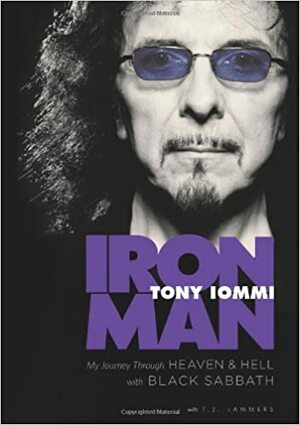 Iron Man: mi viaje a través del cielo y el infierno con Black Sabbath by T.J. Lammers, Tony Iommi