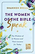 The Women of the Bible Speak: The Wisdom of 16 Women and Their Lessons for Today by Shannon Bream