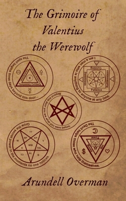 The Grimoire of Valentius the Werewolf by Arundell Overman