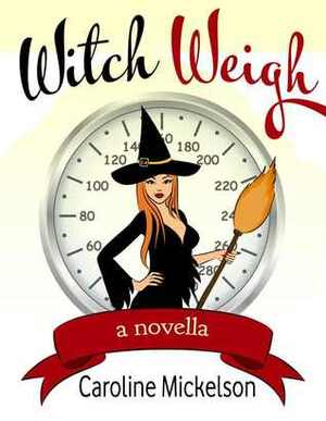 Witch Weigh by Caroline Mickelson