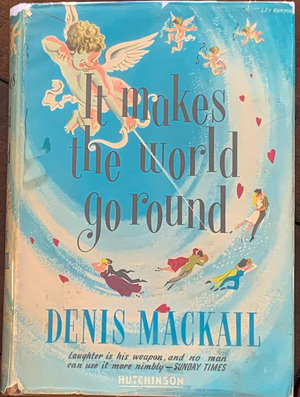 It Makes The World Go Round  by Denis Mackail