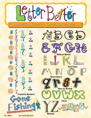 Letter Better: Doodling Guide - Over 280 Patterns by Cyndi Hansen