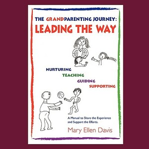 The Grandparenting Journey: Leading the Way by Mary Ellen Davis