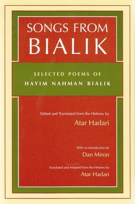 Songs from Bialik: Selected Poems of Hayim Nahman Bialik by Hayim Nahman Bialik