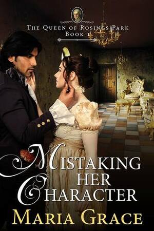 Mistaking Her Character: A Pride and Prejudice Variation by Maria Grace