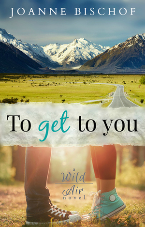 To Get to You by Joanne Bischof