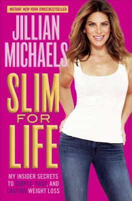 Slim for Life: My Insider Secrets to Simple, Fast, and Lasting Weight Loss by Jillian Michaels