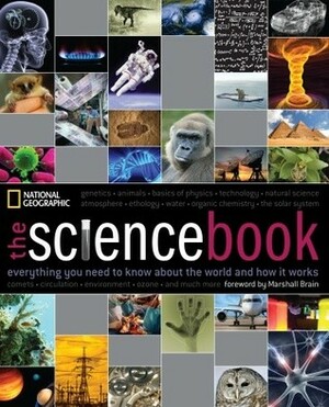 The Science Book: Everything You Need to Know About the World and How It Works by National Geographic, Marshall Brain