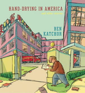 Hand-Drying in America and Other Stories by Ben Katchor