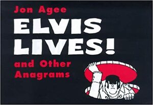 Elvis Lives!: And Other Anagrams by Jon Agee