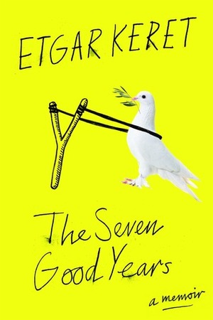 The Seven Good Years by Etgar Keret, Miriam Shlesinger, Anthony Berris, Jessica Cohen, Sondra Silverston