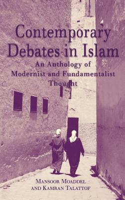 Contemporary Debates in Islam: An Anthology of Modernist And. Fundamentalist Thought by Na Na