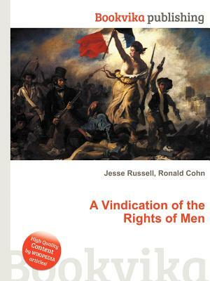 A Vindication of the Rights of Men by Jesse Russell, Ronald Cohn