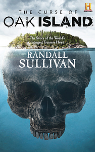 The Curse of Oak Island: The Story of the World's Longest Treasure Hunt by Randall Sullivan