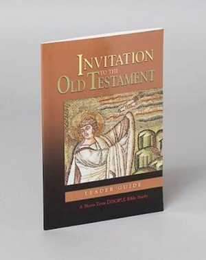Invitation to the Old Testament: Leader Guide: A Short-Term Disciple Bible Study by James Tabor, Celia Brewer Sinclair