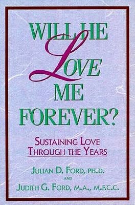 Will He Love Me Forever?: Sustaining Love Through the Years by Julian D. Ford