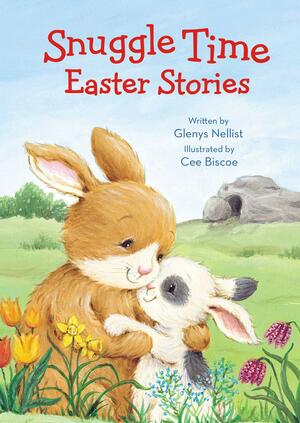 Snuggle Time Easter Stories by Glenys Nellist, Glenys Nellist, Cee Biscoe, Cee Biscoe