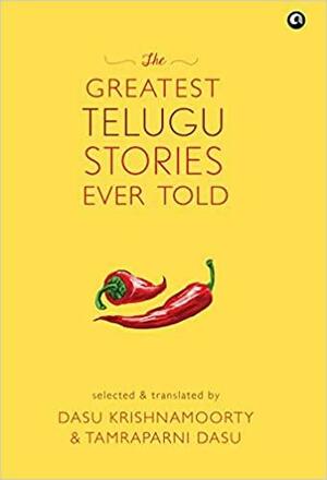 The Greatest Telugu Stories Ever Told by Tamraparni Das, Dasu Krishnamoorty