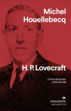 H.P. Lovecraft: contra el mundo, contra la vida by Michel Houellebecq
