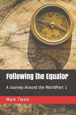 Following the Equator: A Journey Around the WorldPart 1 by Mark Twain