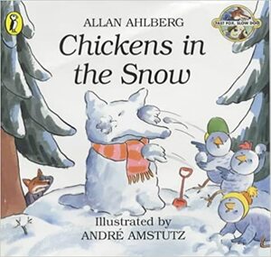 Chickens in the Snow (Fast Fox, Slow Dog) by Allan Ahlberg