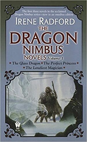 The Dragon Nimbus Novels: Volume I by Irene Radford