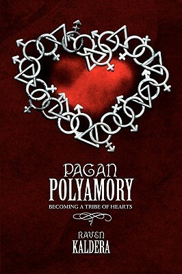 Pagan Polyamory: Becoming a Tribe of Hearts by Raven Kaldera