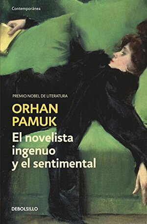 El novelista ingenuo y el sentimental by Orhan Pamuk