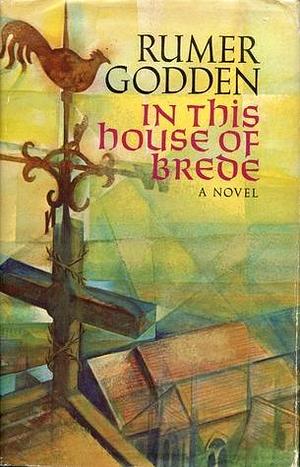 In this house of Brede by Rumer Godden, Rumer Godden