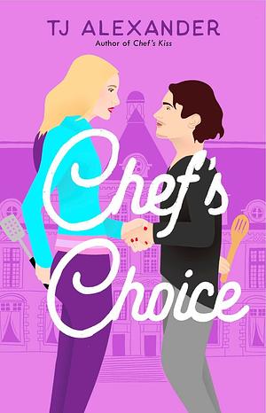 Chef's Choice by TJ Alexander