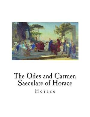 The Odes and Carmen Saeculare of Horace by Horatius