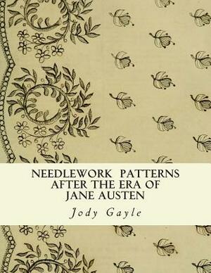 Needlework After the Era of Jane Austen: Ackermann's Repository of Arts by Jody Gayle