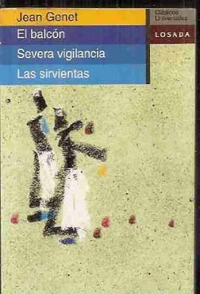 El Balcón; Severa Vigilancia; Las Sirvientas by Jean Genet