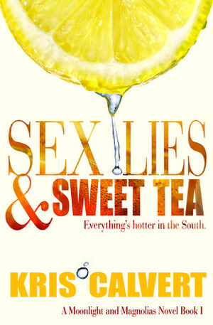 Sex, Lies & Sweet Tea by Kris Calvert