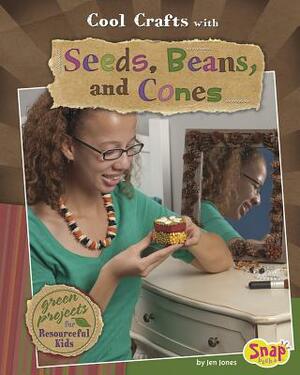 Cool Crafts with Seeds, Beans, and Cones: Green Projects for Resourceful Kids by Jen Jones