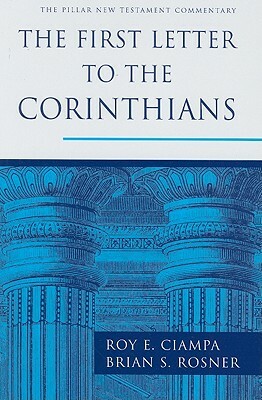 The First Letter to the Corinthians by Roy E. Ciampa, Brian S. Rosner