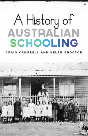 A History of Australian Schooling by Helen Proctor, Craig Campbell