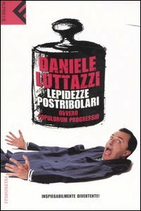 Lepidezze postribolari, ovvero Populorum progressio by Daniele Luttazzi